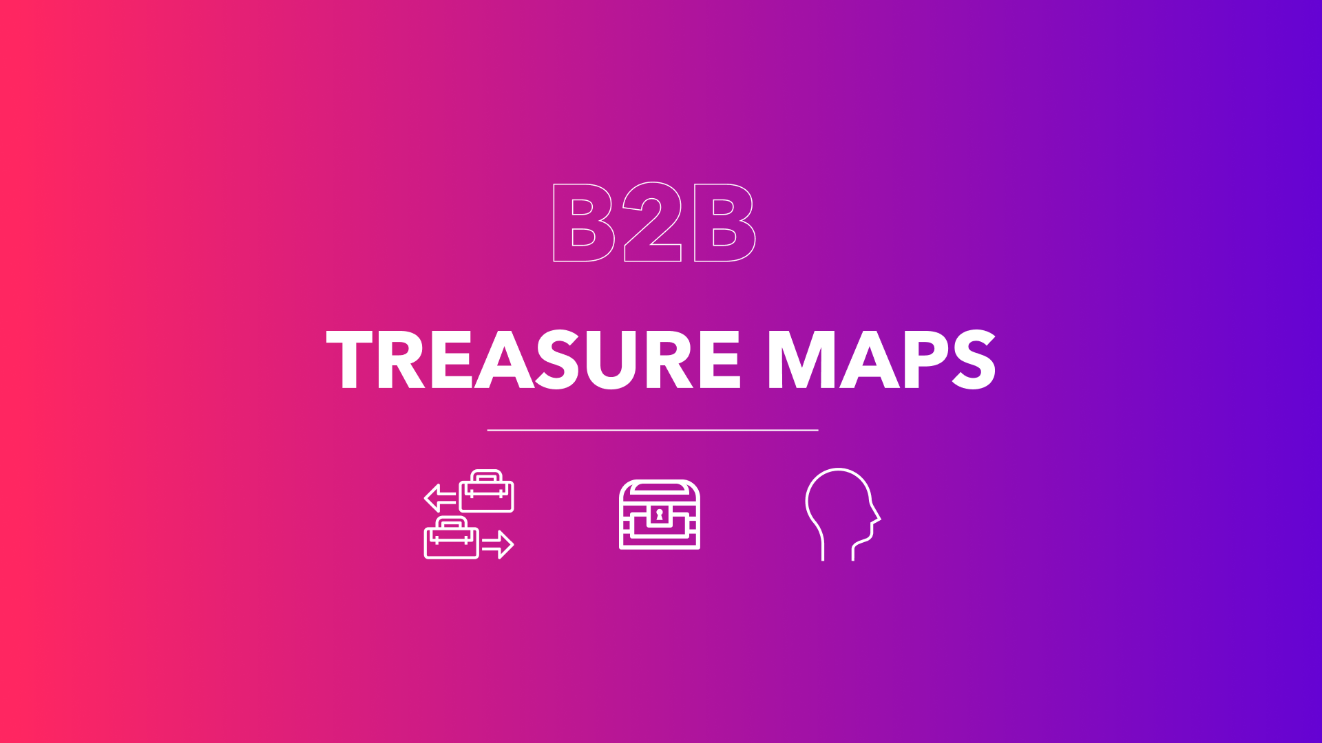 X Marks the Spot: Use B2B Personas, B2B Customer Journey Maps and Service Blueprints to Find B2B Treasure